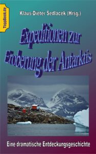 Expeditionen zur Eroberung der Antarktis