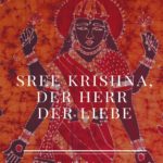 Sree Krishna, der Herr der Liebe