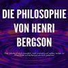Die Philosophie von Henri Bergson